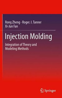 Injection Molding : Integration of Theory and Modeling Methods - Rong Zheng