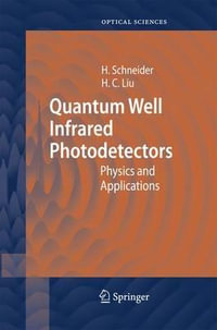 Quantum Well Infrared Photodetectors : Physics and Applications - Harald Schneider