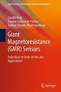 Giant Magnetoresistance (GMR) Sensors : From Basis to State-of-the-Art Applications - Candid Reig