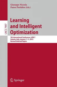 Learning and Intelligent Optimization : 7th International Conference, LION 7, Catania, Italy, January 7-11, 2013, Revised Selected Papers - Giuseppe Nicosia