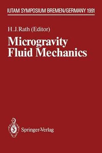 Microgravity Fluid Mechanics : IUTAM Symposium Bremen 1991 - Hans J. Rath