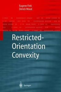 Restricted-Orientation Convexity : Monographs in Theoretical Computer Science. An EATCS Series - Eugene Fink