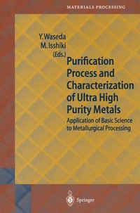 Purification Process and Characterization of Ultra High Purity Metals : Application of Basic Science to Metallurgical Processing - Yoshio Waseda