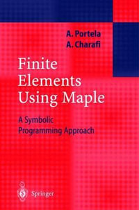 Finite Elements Using Maple : A Symbolic Programming Approach - Artur Portela