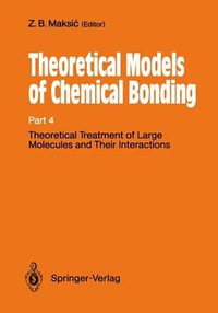 Theoretical Treatment of Large Molecules and Their Interactions : Part 4 Theoretical Models of Chemical Bonding - Zvonimir B. Maksic