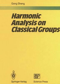 Harmonic Analysis on Classical Groups - Sheng Gong