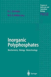 Inorganic Polyphosphates : Biochemistry, Biology, Biotechnology - Heinz C. SchrÃ¶der