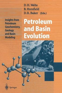 Petroleum and Basin Evolution : Insights from Petroleum Geochemistry, Geology and Basin Modeling - Dietrich H. Welte