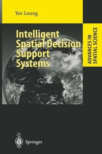 Intelligent Spatial Decision Support Systems : Advances in Spatial Science - Yee Leung