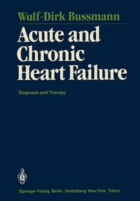 Acute and Chronic Heart Failure : Diagnosis and Therapy - Wulf-Dirk Bussmann