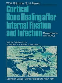 Cortical Bone Healing after Internal Fixation and Infection : Biomechanics and Biology - M. Allgoewer