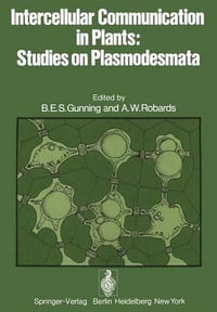 Intercellular Communication in Plants : Studies on Plasmodesmata - B.E.S. Gunning