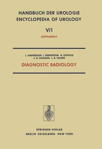 Diagnostic Radiology : Radionuclides in Urology - Urological Ultrasonography - Percutaneous Puncture Nephrostomy - L. Andersson