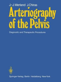 Arteriography of the Pelvis : Diagnostic and Therapeutic Procedures - J.-J. Merland