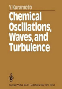 Chemical Oscillations, Waves, and Turbulence : Springer Series in Synergetics - Y. Kuramoto