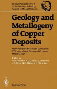 Geology and Metallogeny of Copper Deposits : Proceedings of the Copper Symposium 27th International Geological Congress Moscow, 1984 - Guenther Friedrich