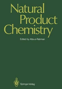 Natural Product Chemistry : Proceedings of the First International Symposium and Pakistan-U.S. Binational Workshop, Karachi, Pakistan - T.I. Atta-Ur-Rahman