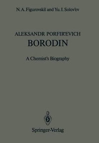 Aleksandr Porfir'evich Borodin : A Chemist's Biography