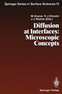 Diffusion at Interfaces : Microscopic Concepts : Proceedings of a Workshop, Campobello Island, Canada, August 18-22, 1987 - Michael Grunze