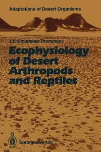 Ecophysiology of Desert Arthropods and Reptiles : Adaptations of Desert Organisms - John L. Cloudsley-Thompson