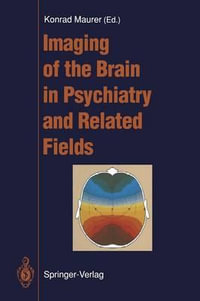 Imaging of the Brain in Psychiatry and Related Fields - Konrad Maurer