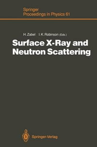 Surface X-Ray and Neutron Scattering : Proceedings of the 2nd International Conference, Physik Zentrum, Bad Honnef, Fed. Rep. of Germany, June 25-28, 1991 - Hartmut Zabel