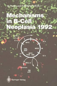 Mechanisms in B-Cell Neoplasia 1992 : Workshop at the National Cancer Institute, National Institutes of Health, Bethesda, MD, USA, April 21-23, 1992 - Michael Potter