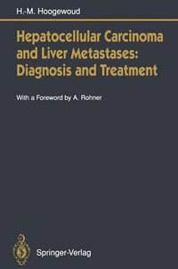 Hepatocellular Carcinoma and Liver Metastases : Diagnosis and Treatment - Henri-Marcel Hoogewoud