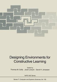 Designing Environments for Constructive Learning : NATO ASI Subseries F:  - Thomas M. Duffy