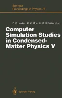 Computer Simulation Studies in Condensed-Matter Physics V : Proceedings of the Fifth Workshop Athens, GA, USA, February 17-21, 1992 - David P. Landau