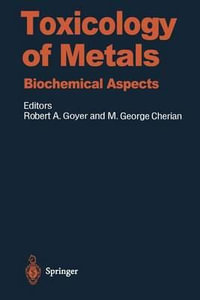 Toxicology of Metals : Biochemical Aspects - Robert A. Goyer