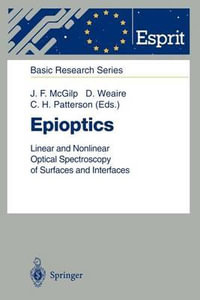 Epioptics : Linear and Nonlinear Optical Spectroscopy of Surfaces and Interfaces - John F. McGilp