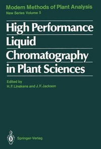 High Performance Liquid Chromatography in Plant Sciences : Molecular Methods of Plant Analysis - Hans-Ferdinand Linskens