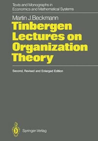 Tinbergen Lectures on Organization Theory : Texts and Monographs in Economics and Mathematical Systems - Martin J. Beckmann