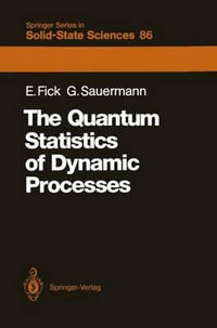 The Quantum Statistics of Dynamic Processes : Springer Series in Solid-State Sciences - Eugen Fick