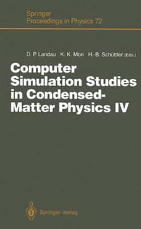 Computer Simulation Studies in Condensed-Matter Physics IV : Proceedings of the Fourth Workshop, Athens, GA, USA, February 18-22, 1991 - David P. Landau