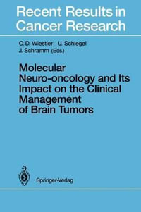 Molecular Neuro-oncology and Its Impact on the Clinical Management of Brain Tumors : Recent Results in Cancer Research - O.D. Wiestler