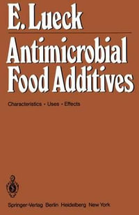 Antimicrobial Food Additives : Characteristics · Uses · Effects - E. Lück