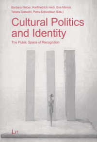 Cultural Politics and Identity : The Public Space of Recognition - Barbara Weber