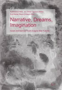 Narrative, Dreams, Imagination : Israeli and German Youth Imagine Their Futures - Karlfriedrich Herb