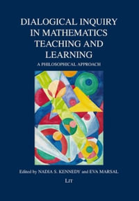 Dialogical Inquiry in Mathematics Teaching and Learning : A Philosophical Approach - Nadia Stoyanova