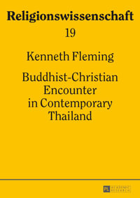 Buddhist-Christian Encounter in Contemporary Thailand : Religionswissenschaft / Studies in Comparative Religion : Book 19 - Kenneth Fleming