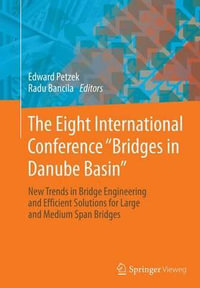 The Eight International Conference "Bridges in Danube Basin" : New Trends in Bridge Engineering and Efficient Solutions for Large and Medium Span Bridges - Edward Petzek