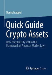 Quick Guide Crypto Assets : How they Classify within the Framework of Financial Market Law - Hannah Appel