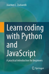 Learn coding with Python and JavaScript : A practical introduction for beginners - Joachim L. Zuckarelli