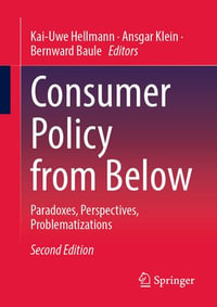 Consumer Policy from Below : Paradoxes, Perspectives, Problematizations - Kai-Uwe Hellmann