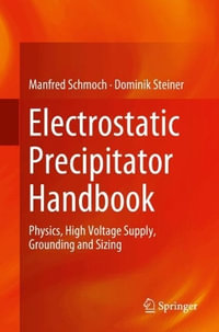 Electrostatic Precipitator Handbook : Physics, High Voltage Supply, Grounding and Sizing - Manfred Schmoch