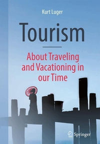 Tourism - About Traveling and Vacationing in our Time - Kurt Luger