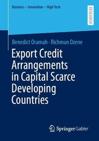 Export Credit Arrangements in Capital Scarce Developing Countries : Business - Innovation - High Tech - Benedict Oramah