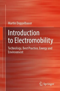 Introduction to Electromobility : Technology, Best Practice, Energy and Environment - Martin Doppelbauer